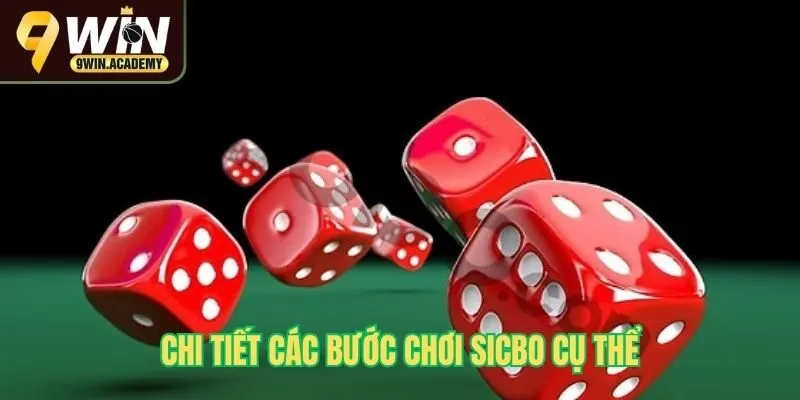 Chi tiết các bước chơi sicbo cụ thể