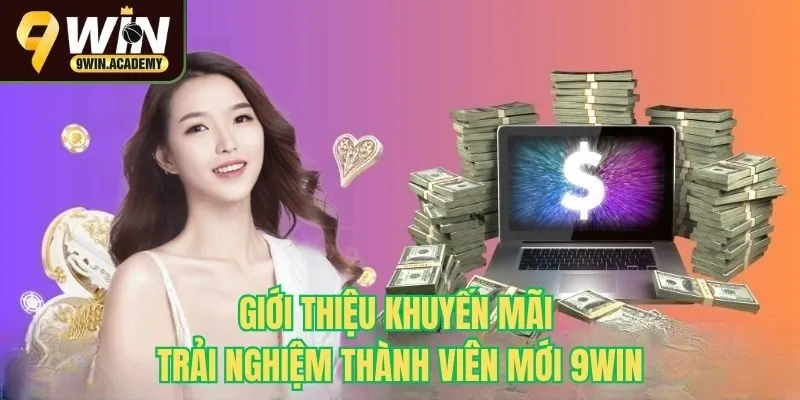 Giới thiệu khuyến mãi trải nghiệm thành viên mới 9Win