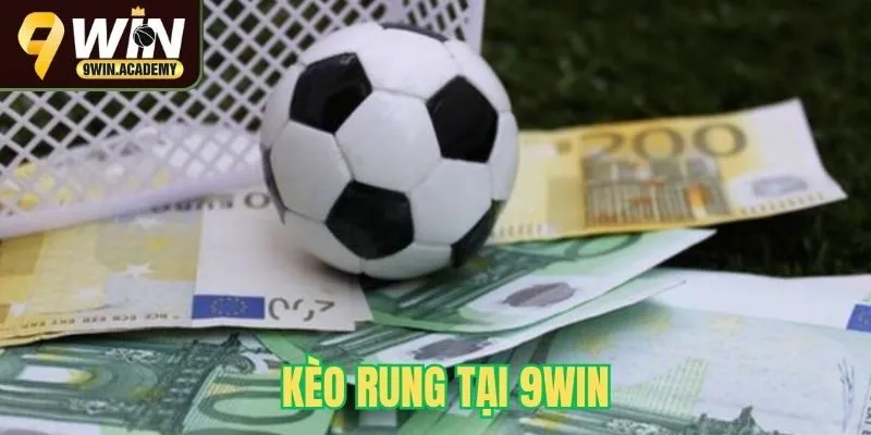 Kèo Rung tại 9Win