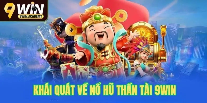 Khái quát chung về game quay hũ Thần Tài