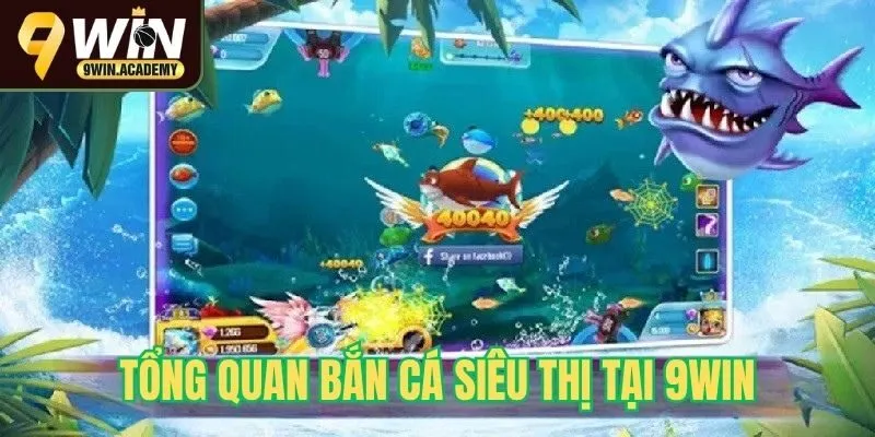 Khái quát trò chơi bắn cá siêu thị