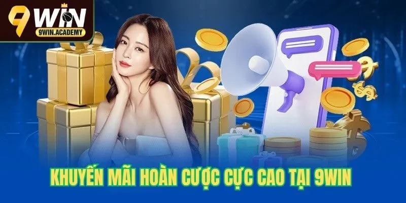 Khuyến mãi hoàn cược cực cao tại 9Win