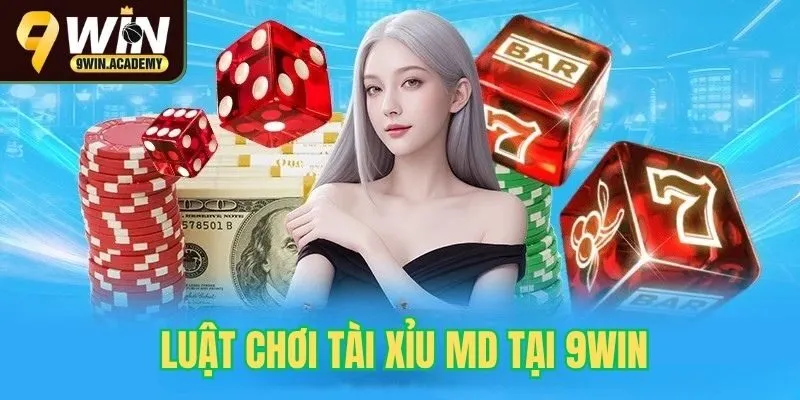 Luật chơi tài xỉu MD tại 9win
