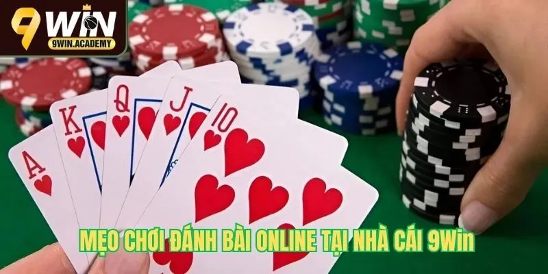 Mẹo chơi đánh bài online tại nhà cái 9Win