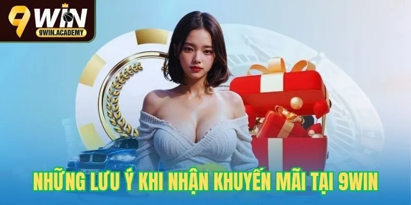 Những lưu ý khi nhận khuyến mãi tại 9Win