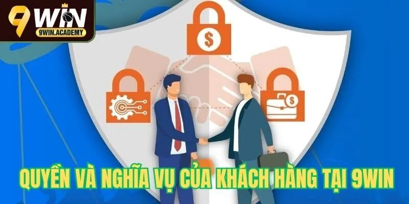 Quyền và nghĩa vụ của khách hàng tại 9win
