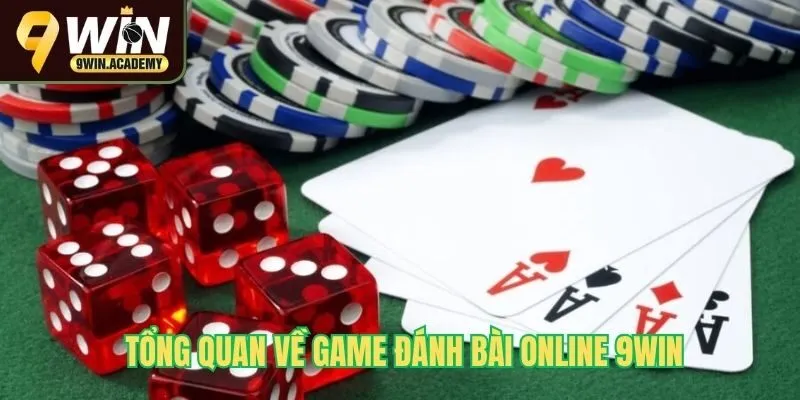 Tổng quan về game đánh bài online 9Win